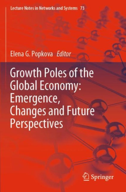 Book cover of: Growth Poles of the Global Economy: Emergence, Changes and Future Perspectives. By: Elena G. Popkova