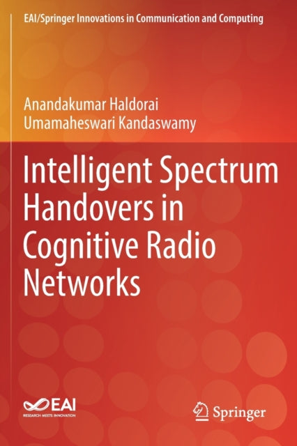 Book cover of: Intelligent Spectrum Handovers in Cognitive Radio Networks. By: Anandakumar Haldorai