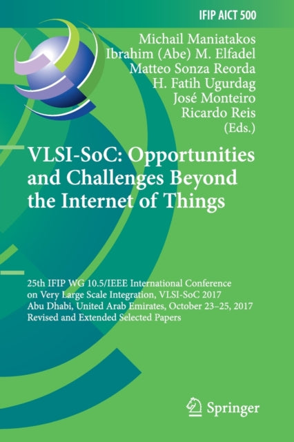 Book cover of: VLSI-SoC: Opportunities and Challenges Beyond the Internet of Things. By: Michail Maniatakos