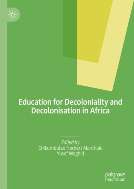 Book cover of: Education for Decoloniality and Decolonisation in Africa. By: Chikumbutso Herbert Manthalu