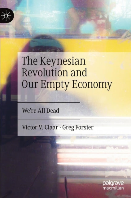 Book cover of: Keynesian Revolution and Our Empty Economy. By: Victor V. Claar