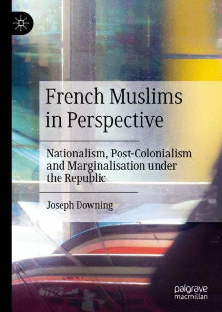 Book cover of: French Muslims in Perspective. By: Downing, Joseph