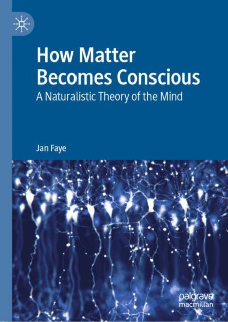 Book cover of: How Matter Becomes Conscious. By: Jan Faye