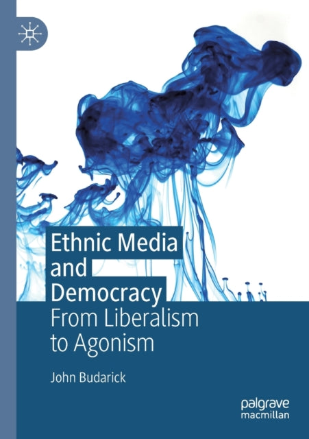 Book cover of: Ethnic Media and Democracy. By: John Budarick