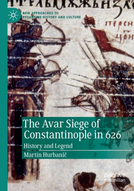Book cover of: Avar Siege of Constantinople in 626. By: Martin Hurbanič