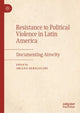 Book cover of: Resistance to Political Violence in Latin America. By: Oriana Bernasconi