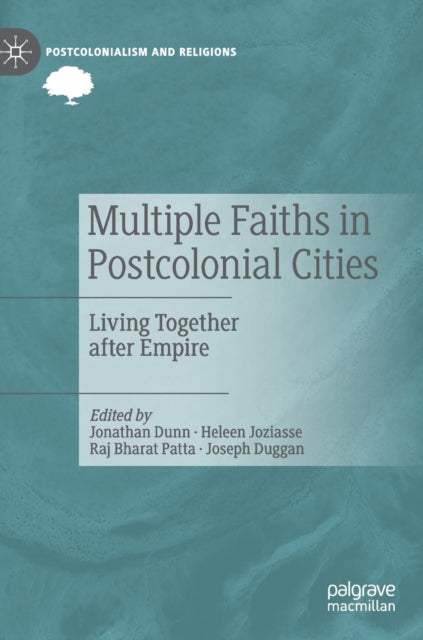 Book cover of: Multiple Faiths in Postcolonial Cities. By: Jonathan Dunn