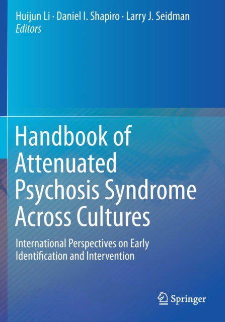 Book cover of: Handbook of Attenuated Psychosis Syndrome Across Cultures. By: Huijun Li
