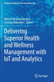 Book cover of: Delivering Superior Health and Wellness Management with IoT and Analytics. By: Nilmini Wickramasinghe