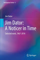 Book cover of: Jim Dator: A Noticer in Time. By: Jim Dator