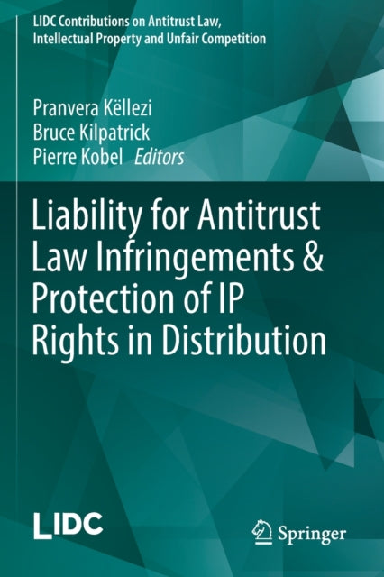 Book cover of: Liability for Antitrust Law Infringements & Protection of IP Rights in Distribution. By: Pranvera Këllezi