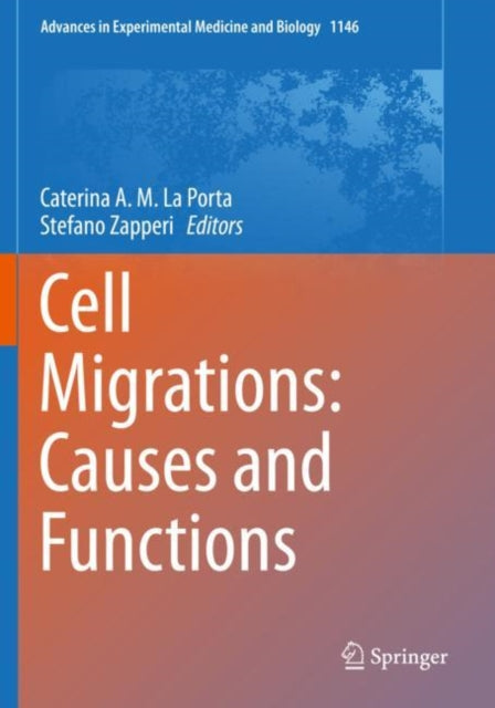 Book cover of: Cell Migrations: Causes and Functions. By: Caterina A. M. La Porta