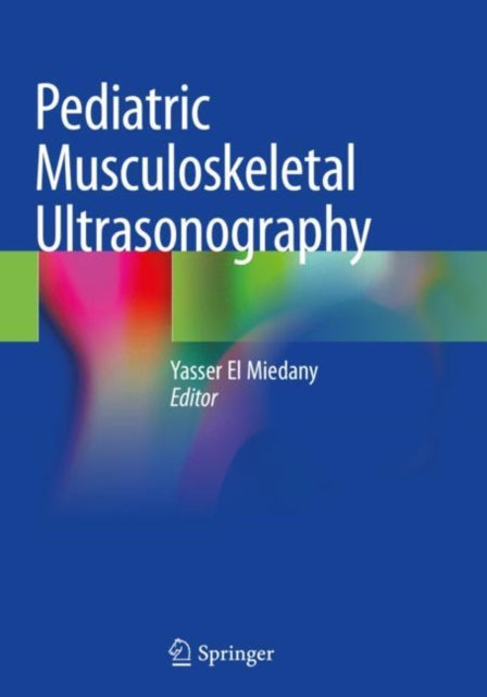Book cover of: Pediatric Musculoskeletal Ultrasonography. By: Yasser El Miedany