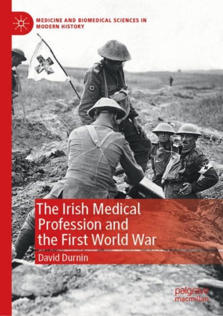 Book cover of: Irish Medical Profession and the First World War. By: David Durnin