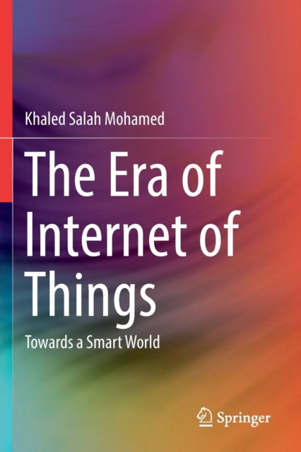Book cover of: Era of Internet of Things. By: Khaled Salah Mohamed