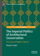 Book cover of: Imperial Politics of Architectural Conservation. By: Reyhan Sabri
