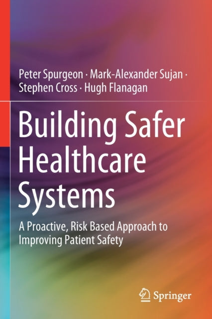 Book cover of: Building Safer Healthcare Systems. By: Peter Spurgeon