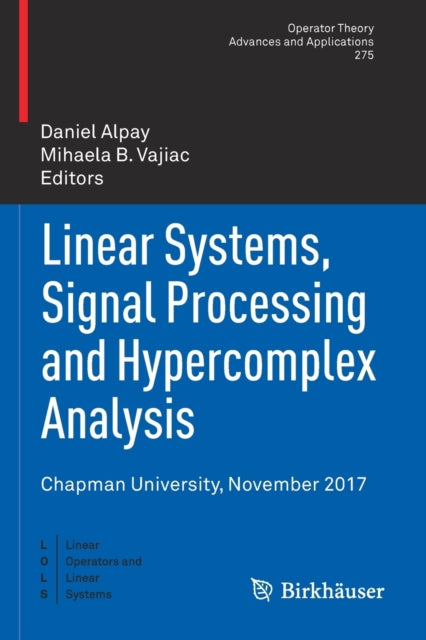 Book cover of: Linear Systems, Signal Processing and Hypercomplex Analysis. By: Daniel Alpay