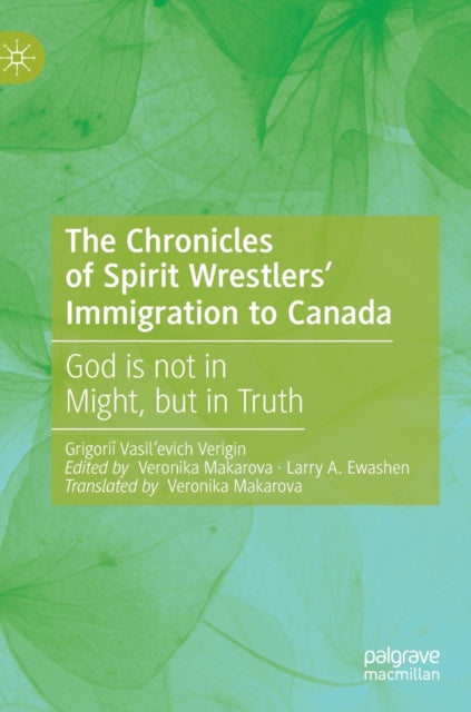 Book cover of: Chronicles of Spirit Wrestlers' Immigration to Canada. By: Grigoriǐ Vasil’evich Verigin