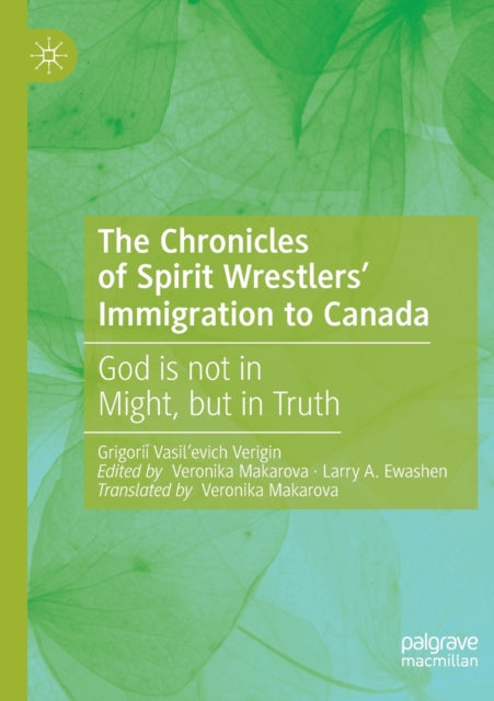 Book cover of: Chronicles of Spirit Wrestlers' Immigration to Canada. By: Grigoriǐ Vasil'evich Verigin