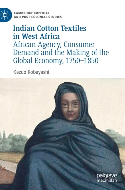 Book cover of: Indian Cotton Textiles in West Africa. By: Kazuo Kobayashi