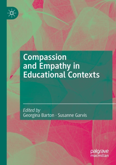 Book cover of: Compassion and Empathy in Educational Contexts. By: Georgina Barton