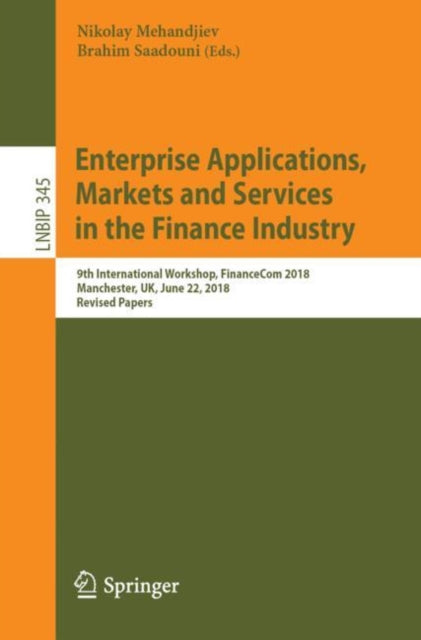 Book cover of: Enterprise Applications, Markets and Services in the Finance Industry. By: Nikolay Mehandjiev