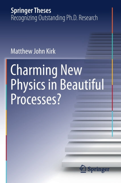 Book cover of: Charming New Physics in Beautiful Processes?. By: Matthew John Kirk