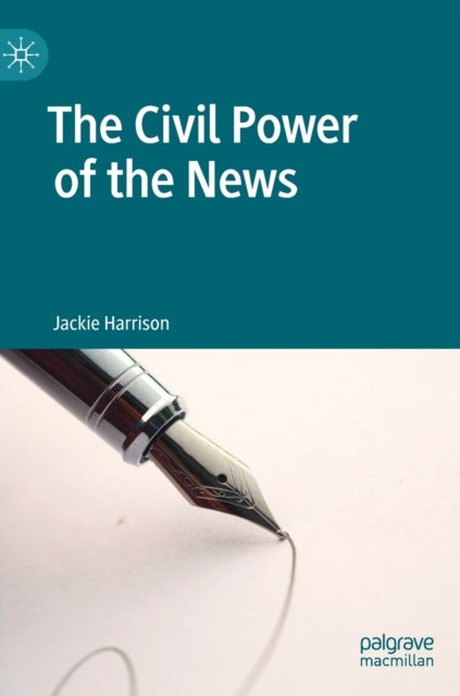 Book cover of: Civil Power of the News. By: Jackie Harrison
