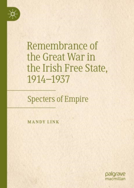 Book cover of: Remembrance of the Great War in the Irish Free State, 1914–1937. By: Mandy Link