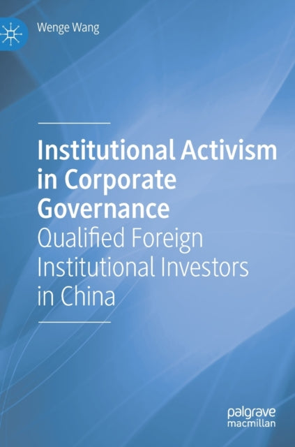 Book cover of: Institutional Activism in Corporate Governance. By: Wenge Wang