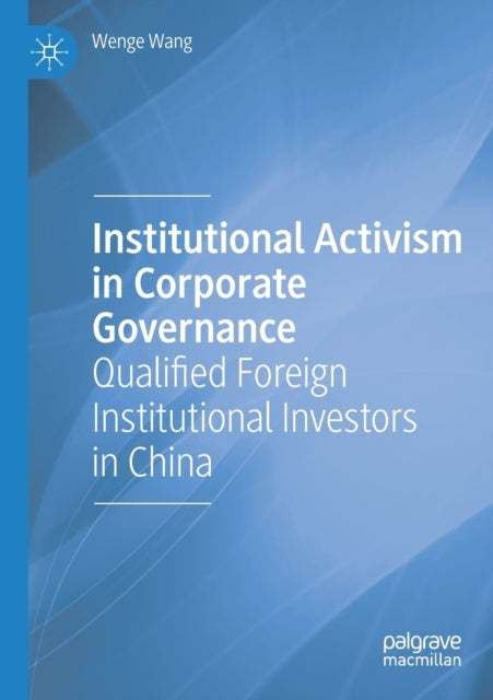 Book cover of: Institutional Activism in Corporate Governance. By: Wenge Wang