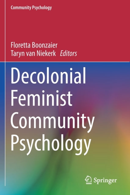 Book cover of: Decolonial Feminist Community Psychology. By: Floretta Boonzaier