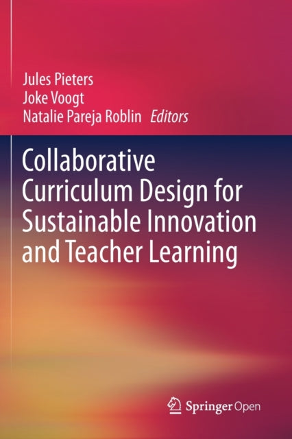 Book cover of: Collaborative Curriculum Design for Sustainable Innovation and Teacher Learning. By: Jules Pieters