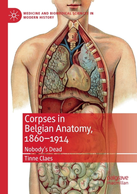 Book cover of: Corpses in Belgian Anatomy, 1860–1914. By: Tinne Claes