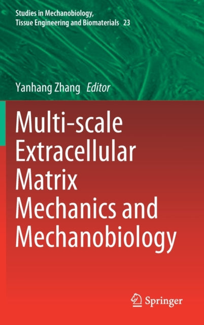 Book cover of: Multi-scale Extracellular Matrix Mechanics and Mechanobiology. By: Yanhang Zhang