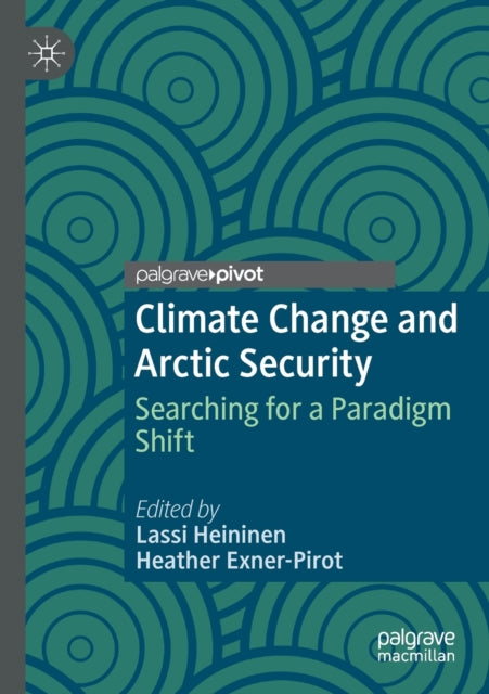 Book cover of: Climate Change and Arctic Security. By: Lassi Heininen