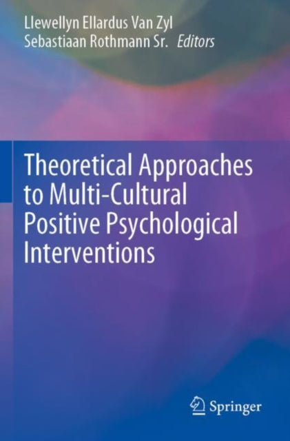 Book cover of: Theoretical Approaches to Multi-Cultural Positive Psychological Interventions. By: Llewellyn Ellardus Van Zyl