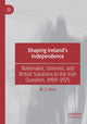 Book cover of: Shaping Ireland’s Independence. By: M. C. Rast