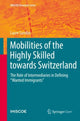 Book cover of: Mobilities of the Highly Skilled towards Switzerland. By: Laure Sandoz