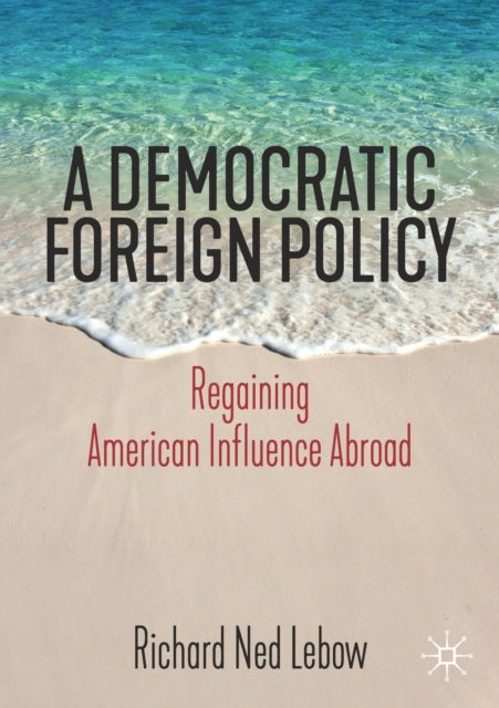 Book cover of: Democratic Foreign Policy. By: Richard Ned Lebow