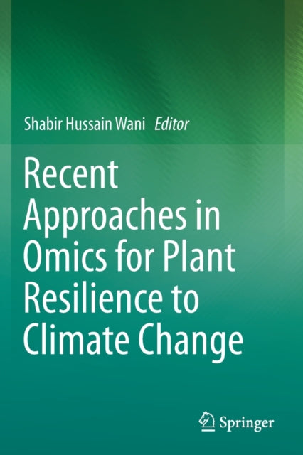 Book cover of: Recent Approaches in Omics for Plant Resilience to Climate Change. By: Shabir Hussain Wani