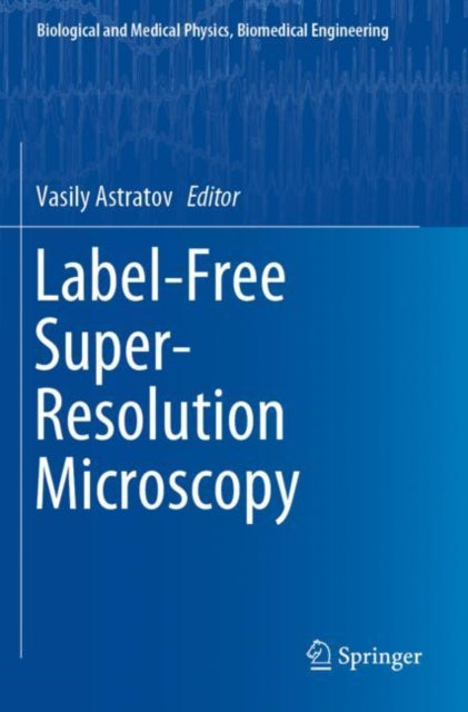 Book cover of: Label-Free Super-Resolution Microscopy. By: Vasily Astratov