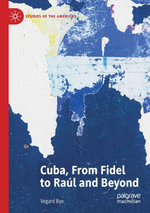 Cuba, From Fidel to Raul and Beyond