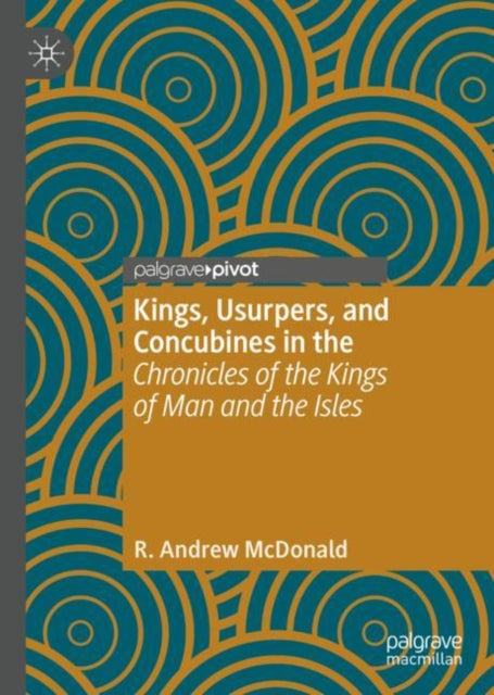 Book cover of: Kings, Usurpers, and Concubines in the 'Chronicles of the Kings of Man and the Isles'. By: R. Andrew McDonald