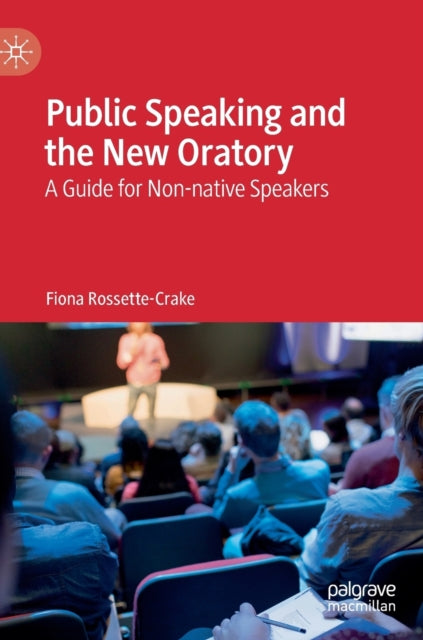 Book cover of: Public Speaking and the New Oratory. By: Fiona Rossette-Crake
