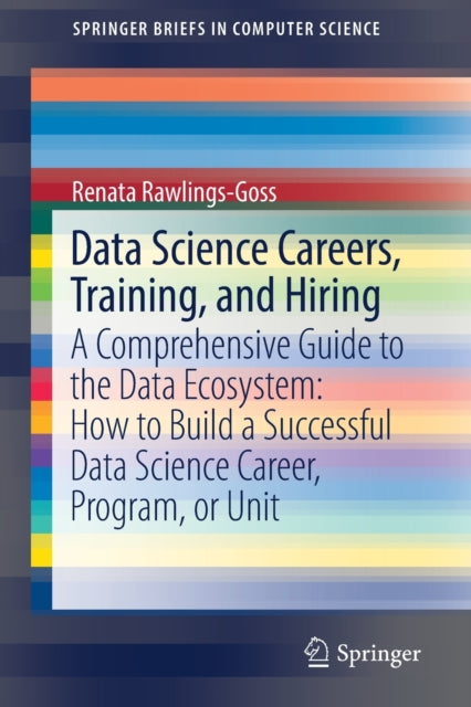 Book cover of: Data Science Careers, Training, and Hiring. By: Renata Rawlings-Goss
