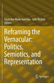 Book cover of: Reframing the Vernacular: Politics, Semiotics, and Representation. By: Gusti Ayu Made Suartika