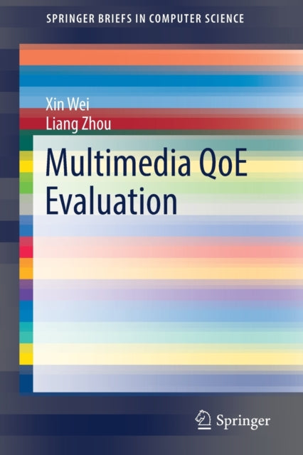 Book cover of: Multimedia QoE Evaluation. By: Xin Wei