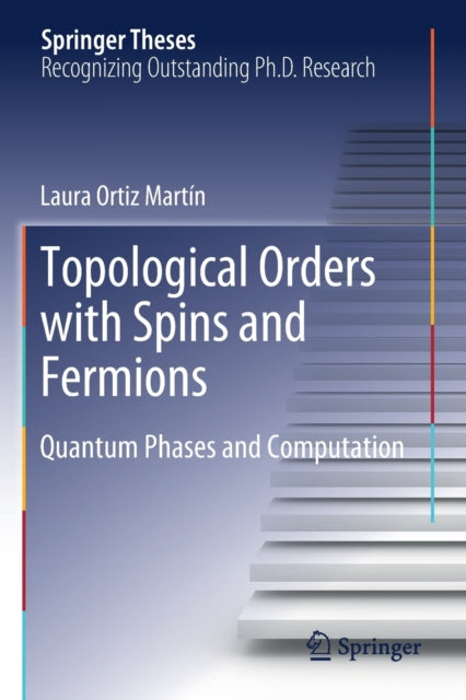 Book cover of: Topological Orders with Spins and Fermions. By: Laura Ortiz Martín